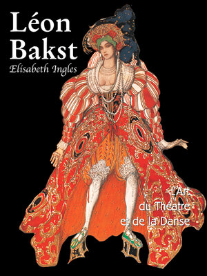 cover image of Léon Bakst. L'art du théatre et de la danse